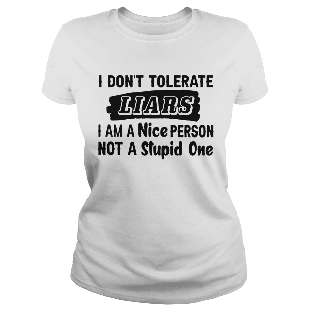 I Dont Tolerate Liars  Classic Ladies