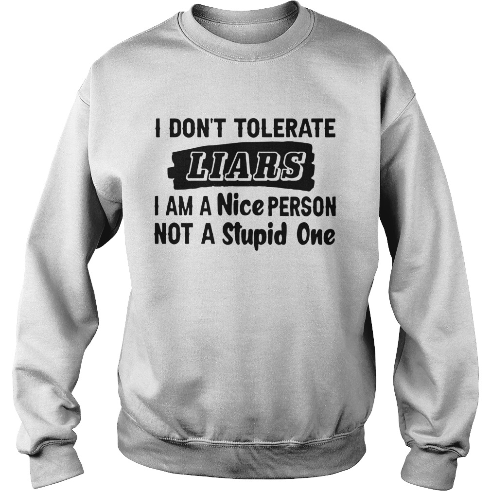 I Dont Tolerate Liars  Sweatshirt