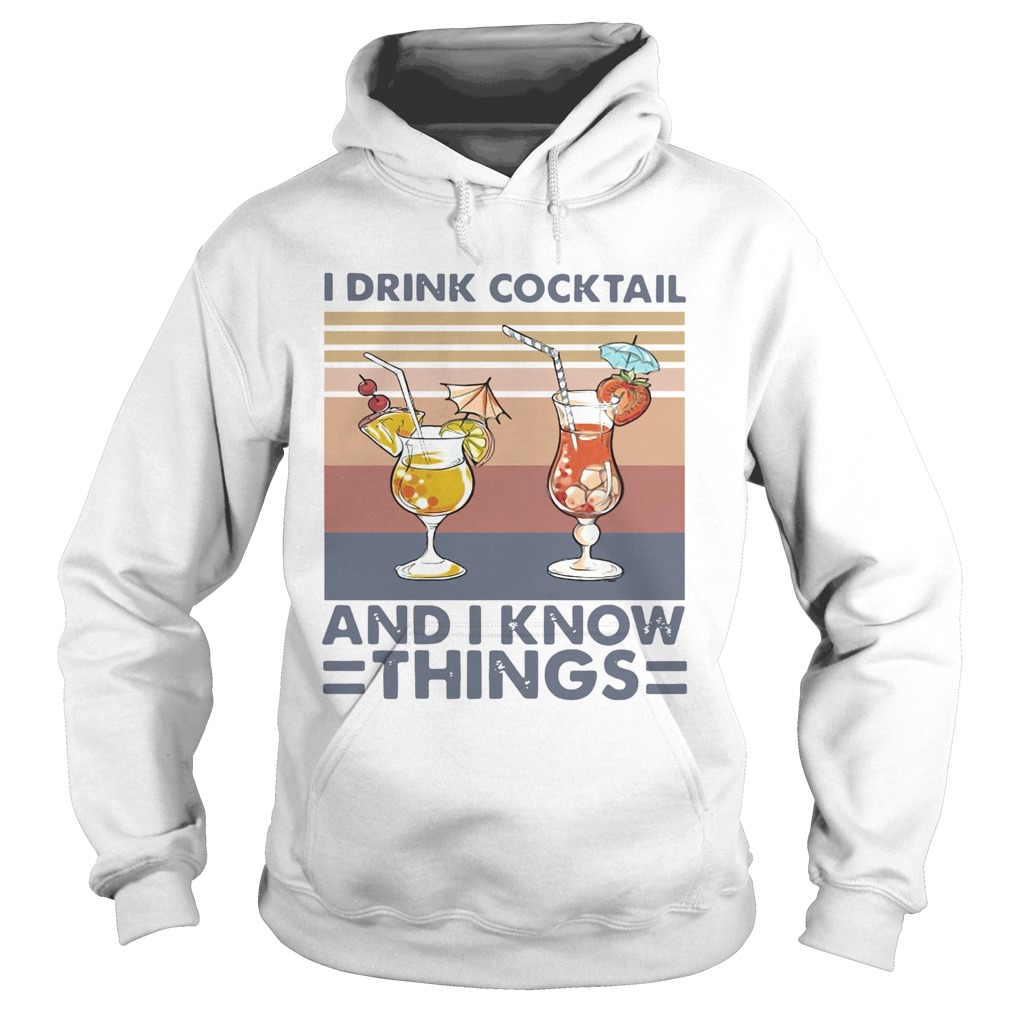 I Drink Cocktail And I Know Things Vintage  Hoodie