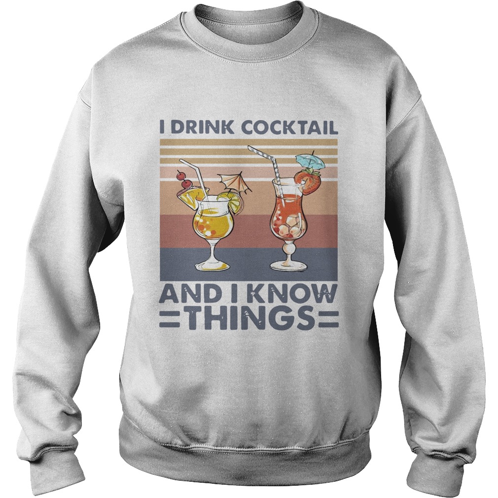 I Drink Cocktail And I Know Things Vintage  Sweatshirt