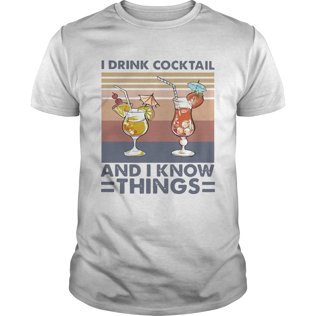 I Drink Cocktail And I Know Things Vintage  Unisex