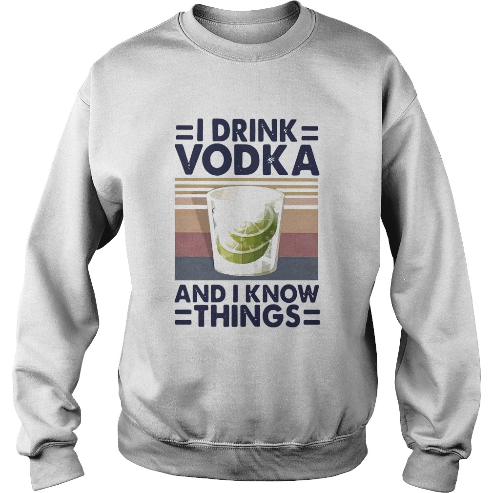 I Drink Vodka And I Know Things Lemon Vintage  Sweatshirt