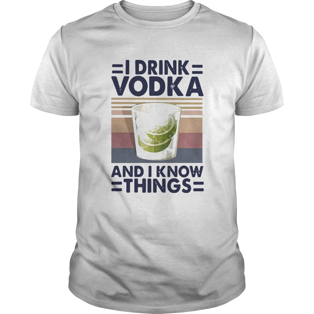 I Drink Vodka And I Know Things Lemon Vintage  Unisex