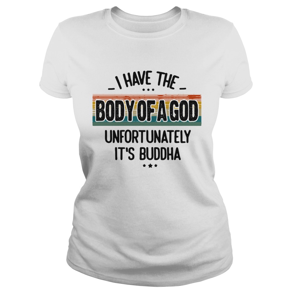 I Have The Body Of A God Unfortunately Its Buddha Vintage Retro  Classic Ladies