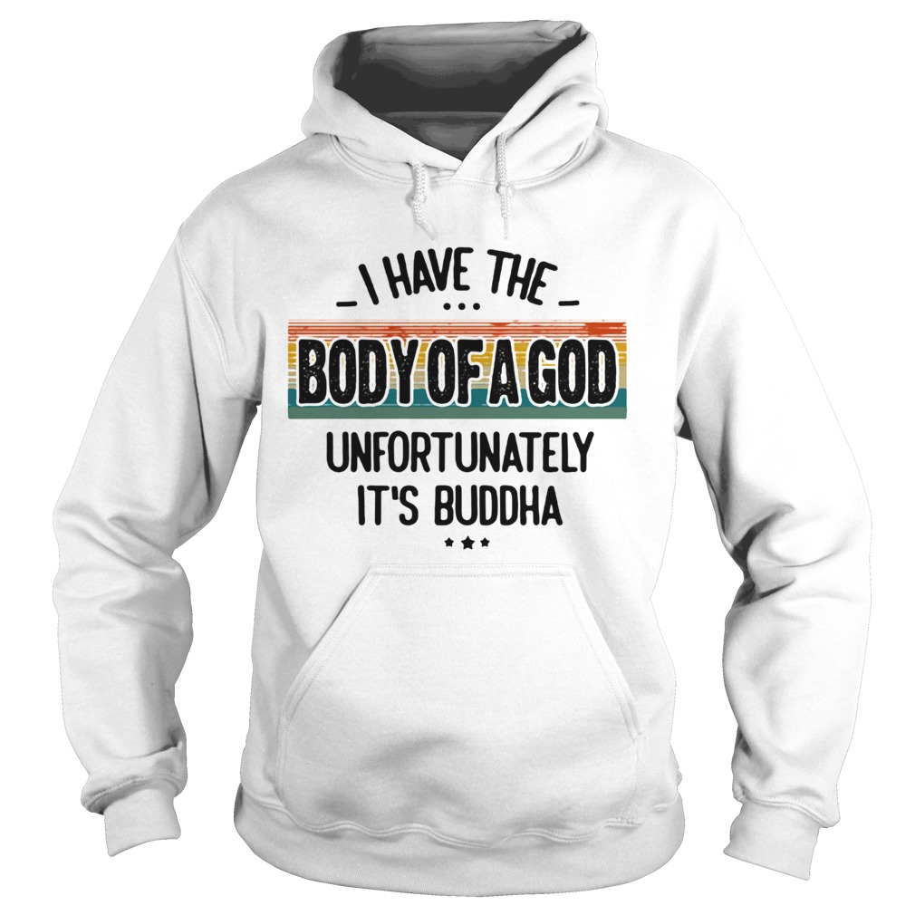 I Have The Body Of A God Unfortunately Its Buddha Vintage Retro  Hoodie