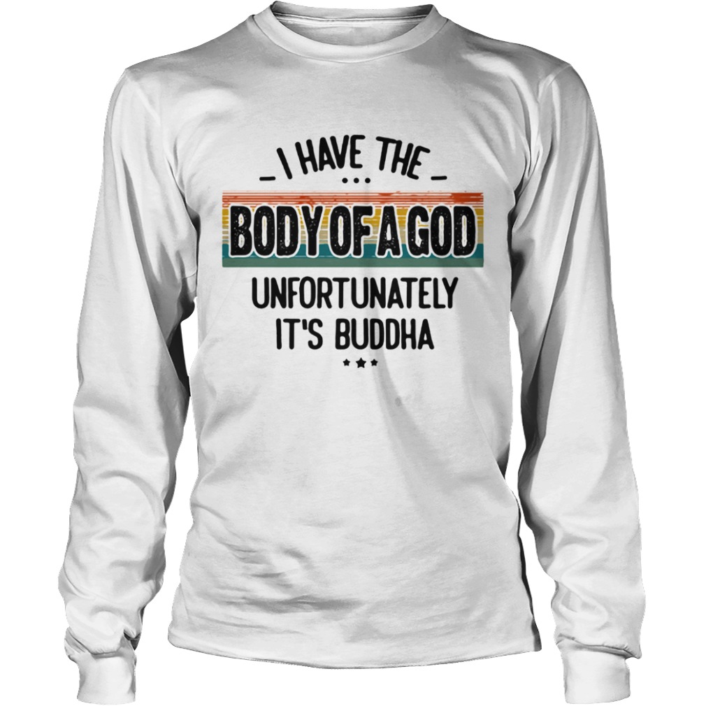 I Have The Body Of A God Unfortunately Its Buddha Vintage Retro  Long Sleeve