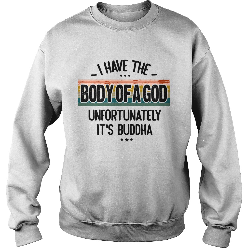 I Have The Body Of A God Unfortunately Its Buddha Vintage Retro  Sweatshirt