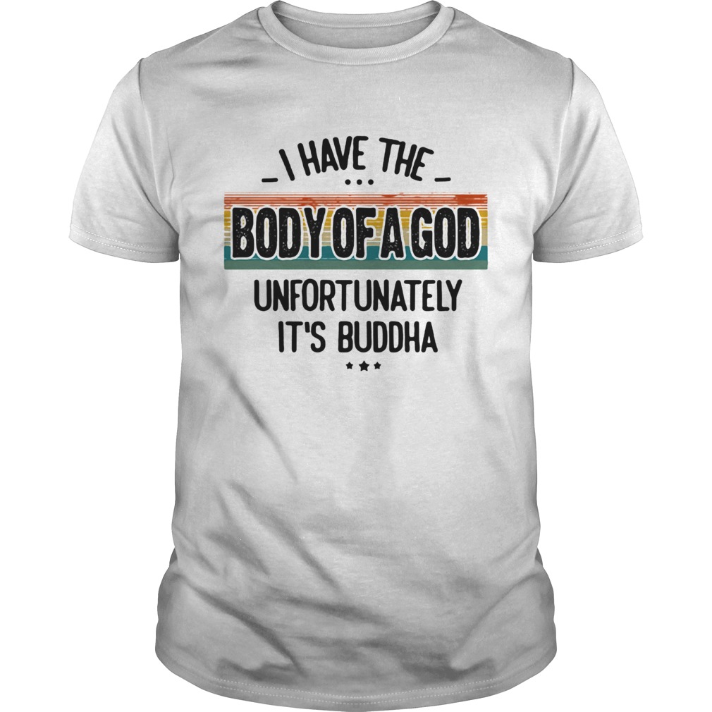 I Have The Body Of A God Unfortunately Its Buddha Vintage Retro  Unisex