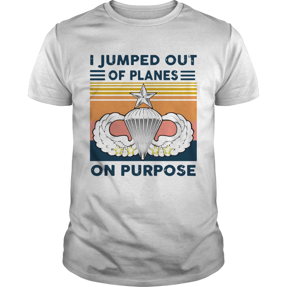 I Jumped Out Of Planes On Purpose Vintage shirt