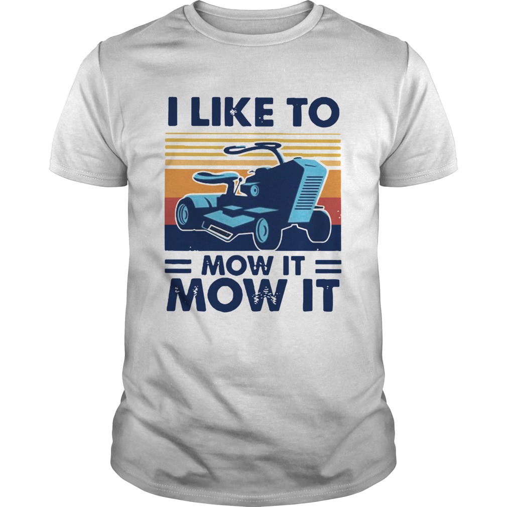 I Like To Mow It Mow It Best Black Vintage shirt