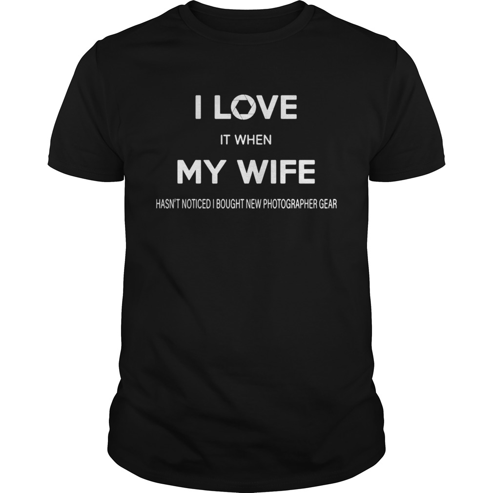 I Love It When My Wife shirt