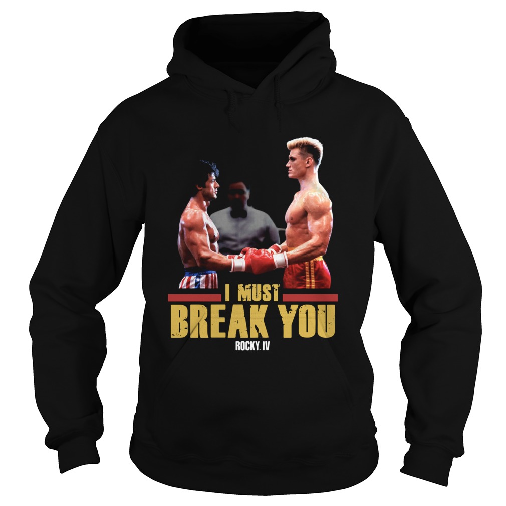 I Must Break You Rocky Iv  Hoodie