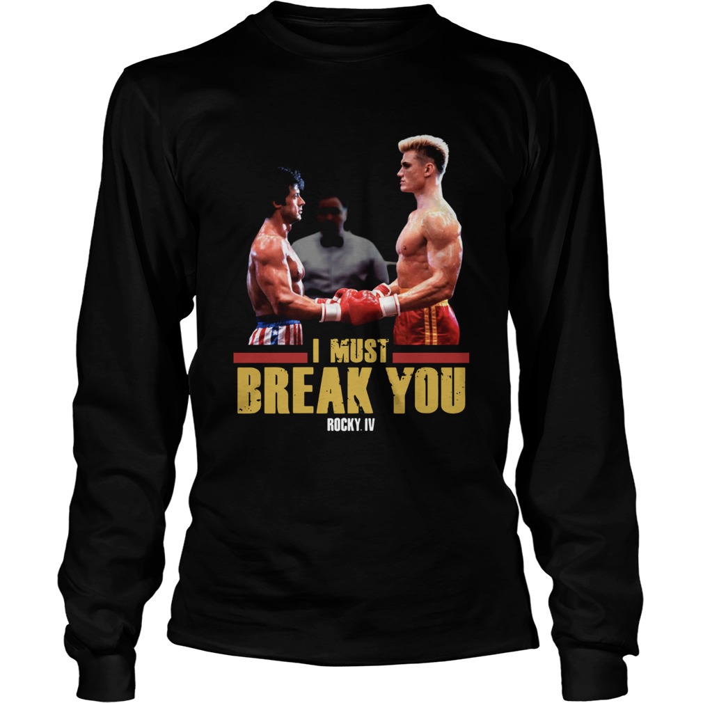 I Must Break You Rocky Iv  Long Sleeve