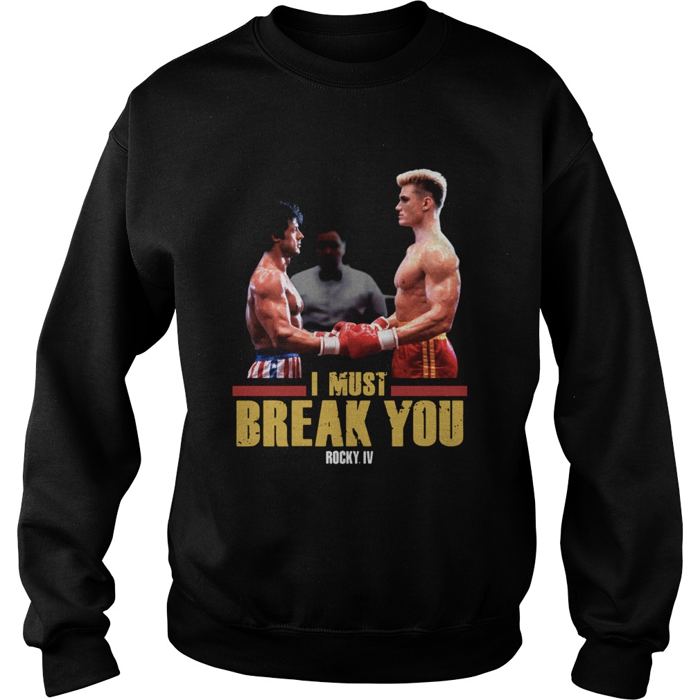 I Must Break You Rocky Iv  Sweatshirt