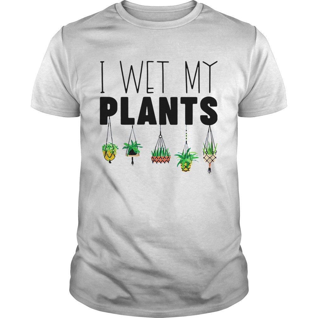 I Wet My Plans shirt