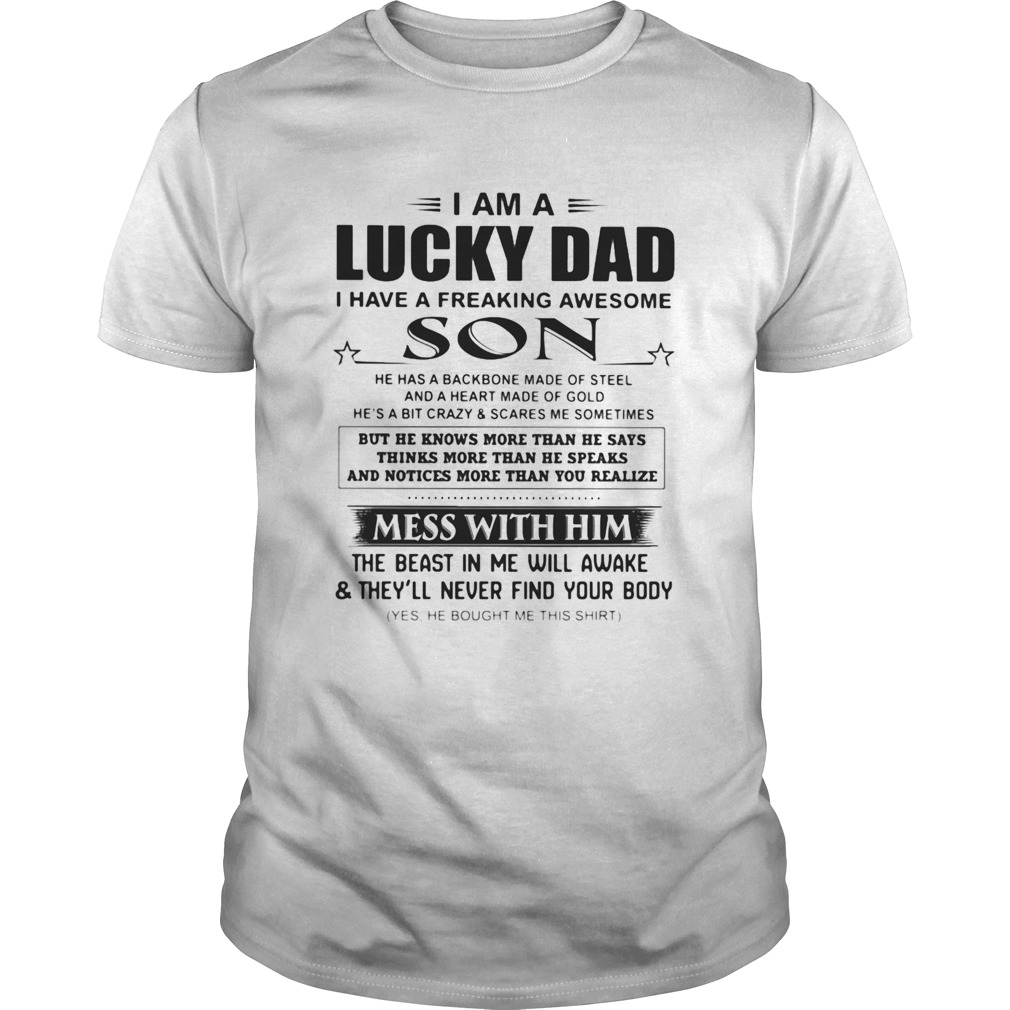 I am a lucky dad I have a freaking awesome son mess with him shirt