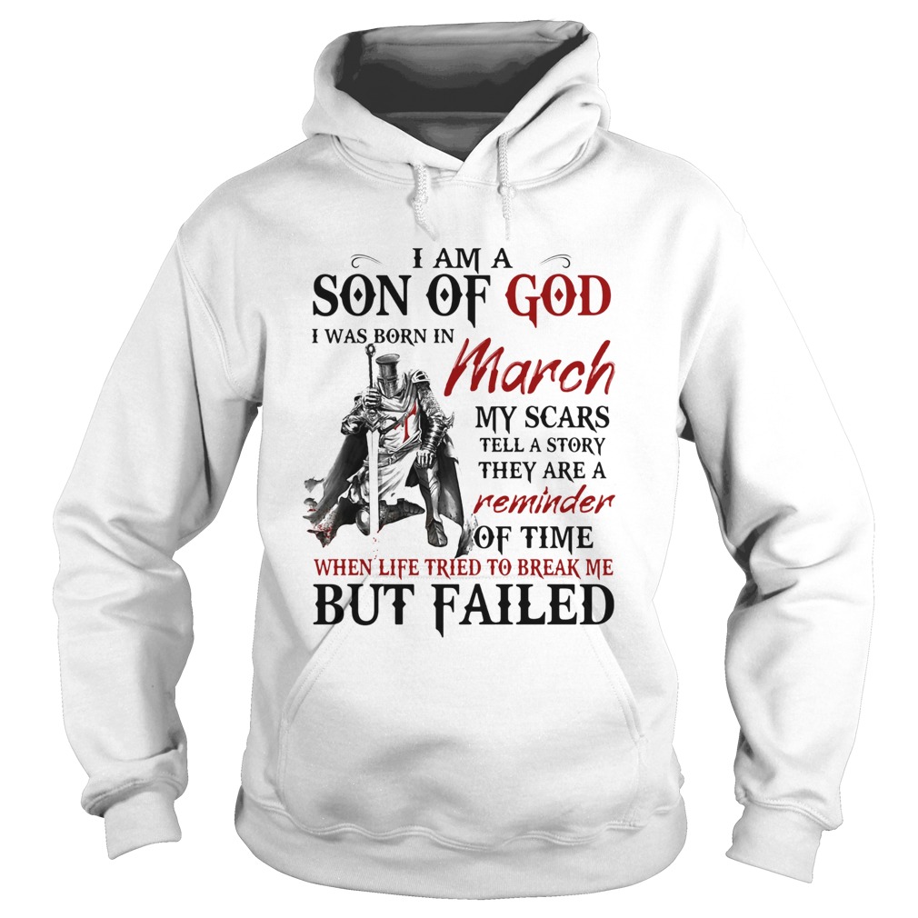 I am a son of God I was born in March my scars but failed  Hoodie