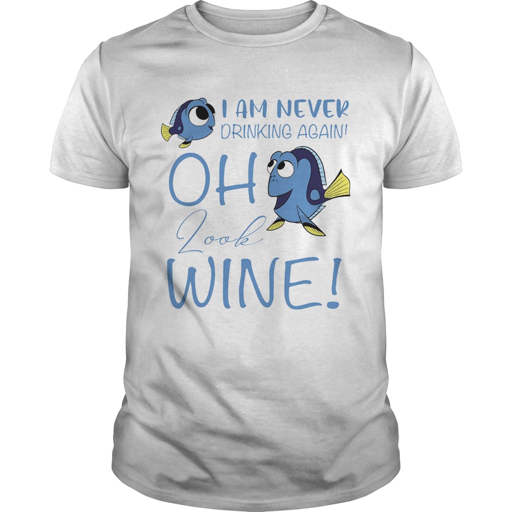 I am never drinking again oh look wine funny fish  Unisex