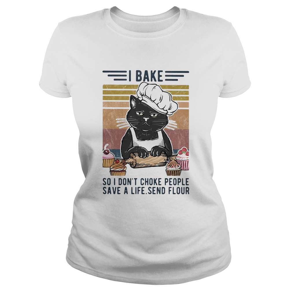 I bake so I dont choke people save a life send flour Cat vintage  Classic Ladies