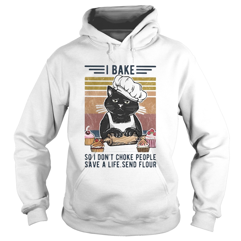 I bake so I dont choke people save a life send flour Cat vintage  Hoodie