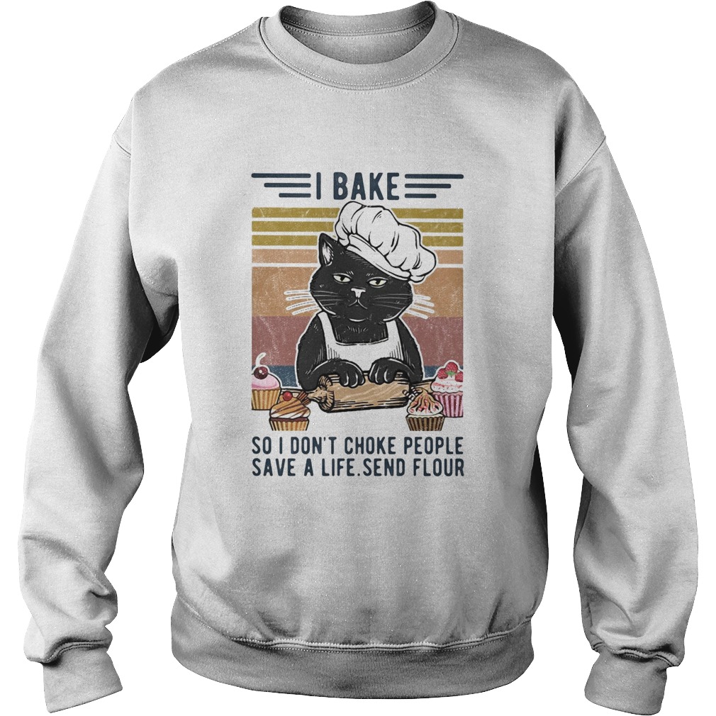 I bake so I dont choke people save a life send flour Cat vintage  Sweatshirt