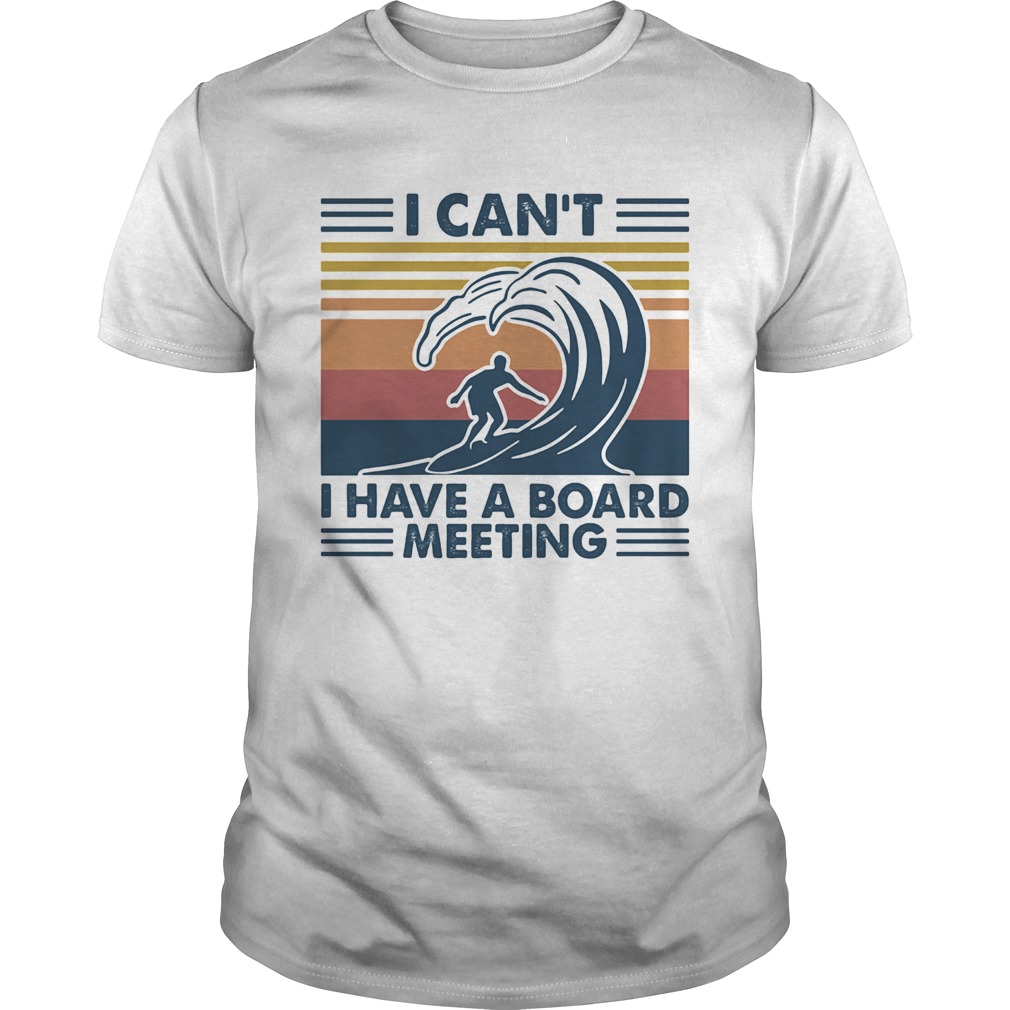 I cant I have a board meeting surfing vintage retro shirt