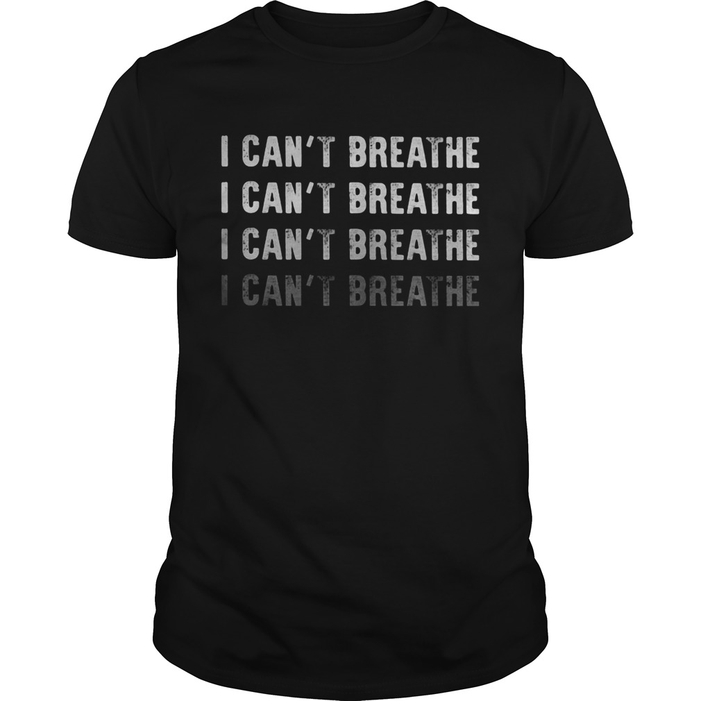 I cant breathe I cant breathe I cant breathe shirt