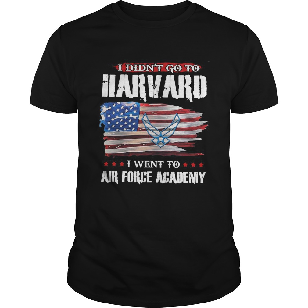 I didnt go to harvard i went to air force academy american flag independence day shirt