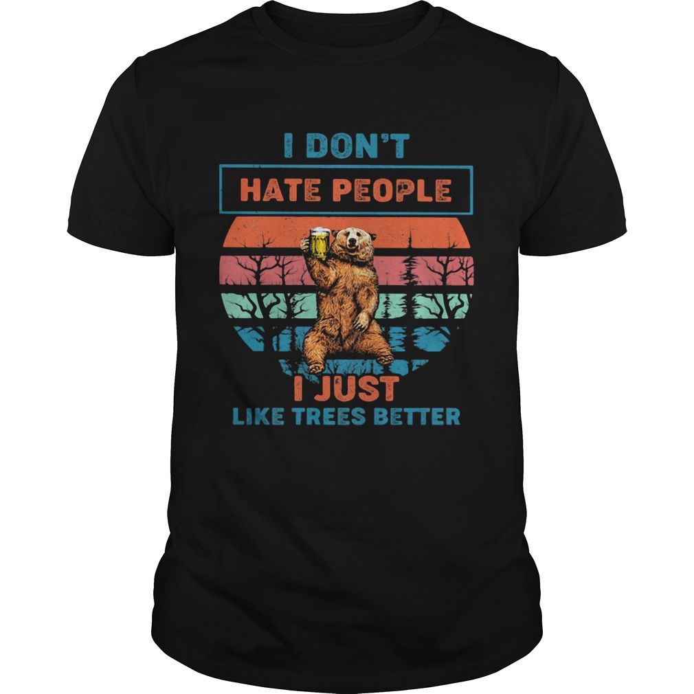 I dont hate people I just like trees better bear beer vintage retro shirt