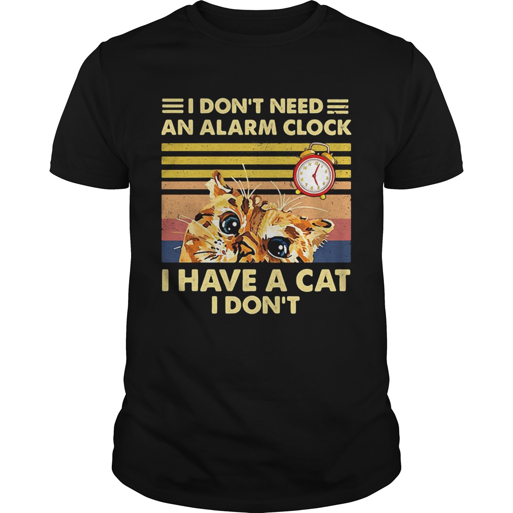 I dont need an alarm clock i have a cat vintage retro shirt