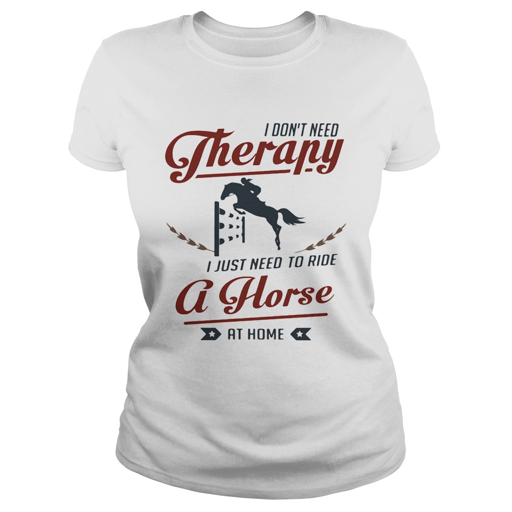 I dont need therapy I just need to ride a horse at home  Classic Ladies