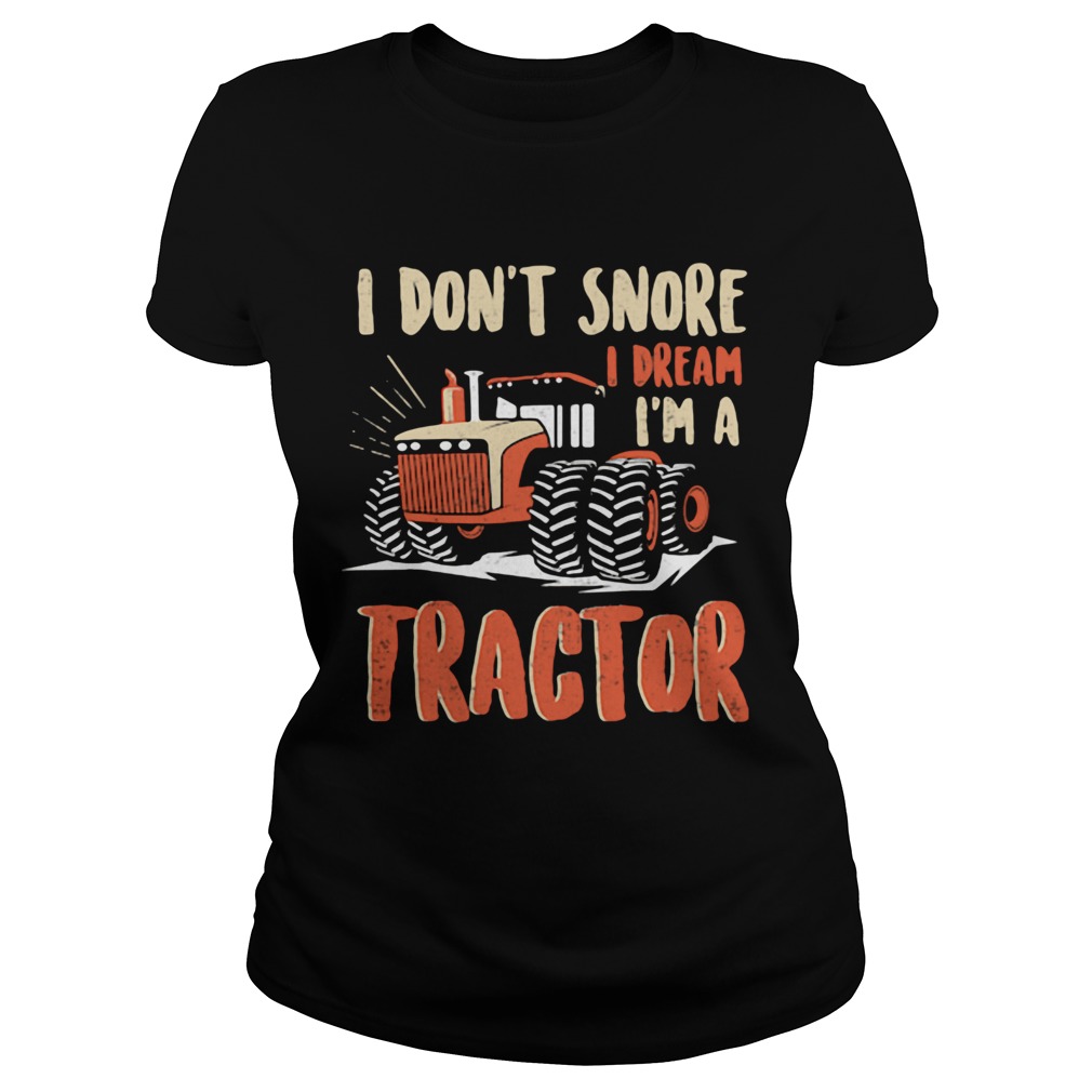 I dont snore I dream Im a tractor  Classic Ladies