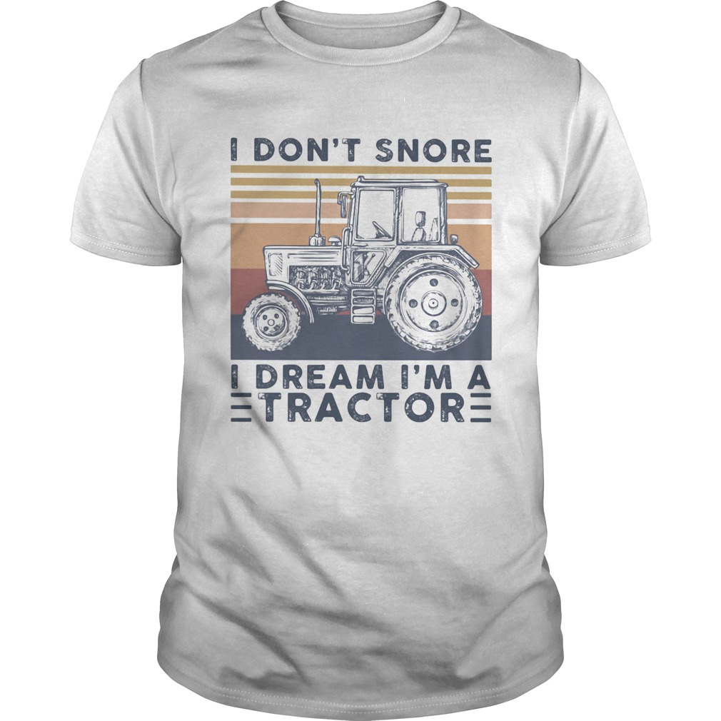 I dont snore I dream Im a tractor vintage retro shirt