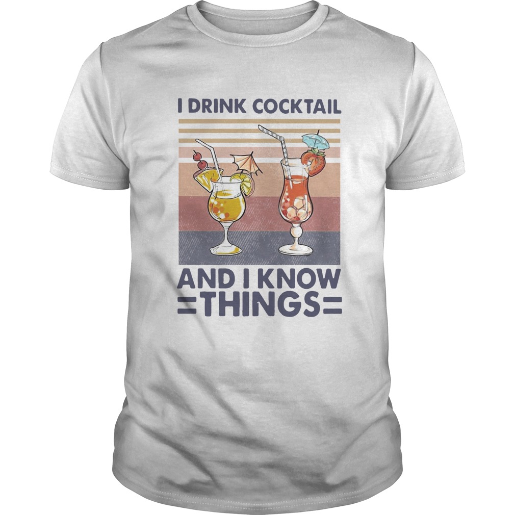 I drink cocktail and I know things vintage shirt