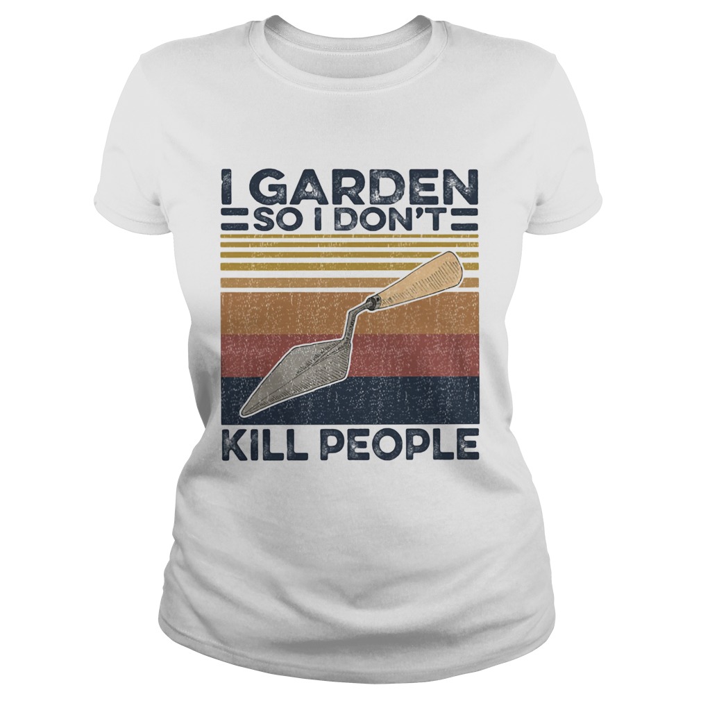 I garden so i dont kill people vintage retro  Classic Ladies