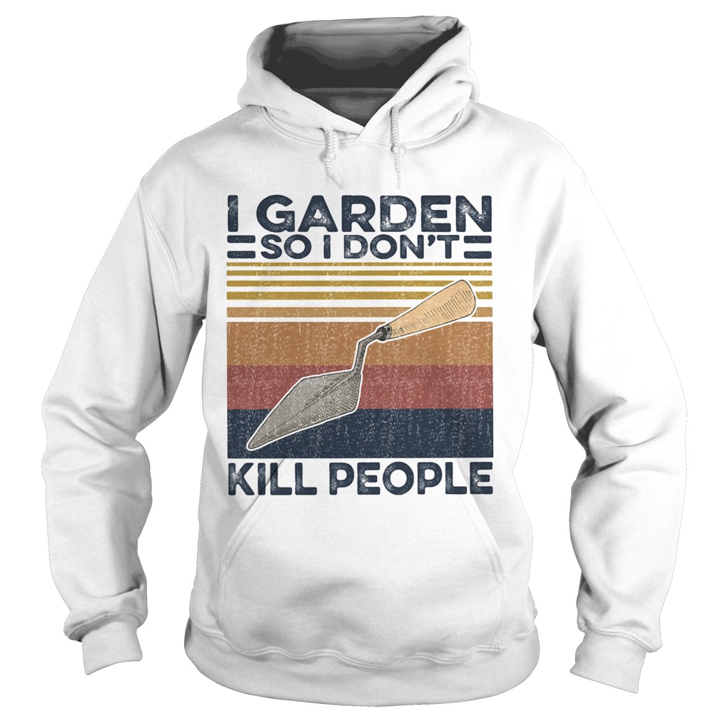 I garden so i dont kill people vintage retro  Hoodie