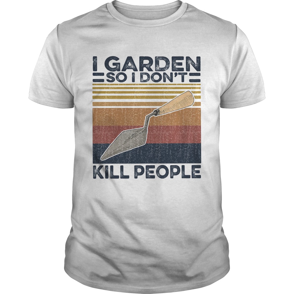 I garden so i dont kill people vintage retro  Unisex