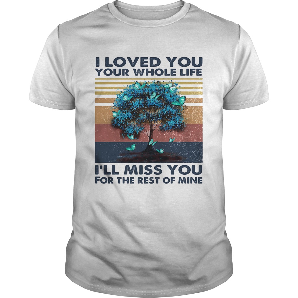 I love you your whose life ill miss you for the rest of mine vintage retro shirt