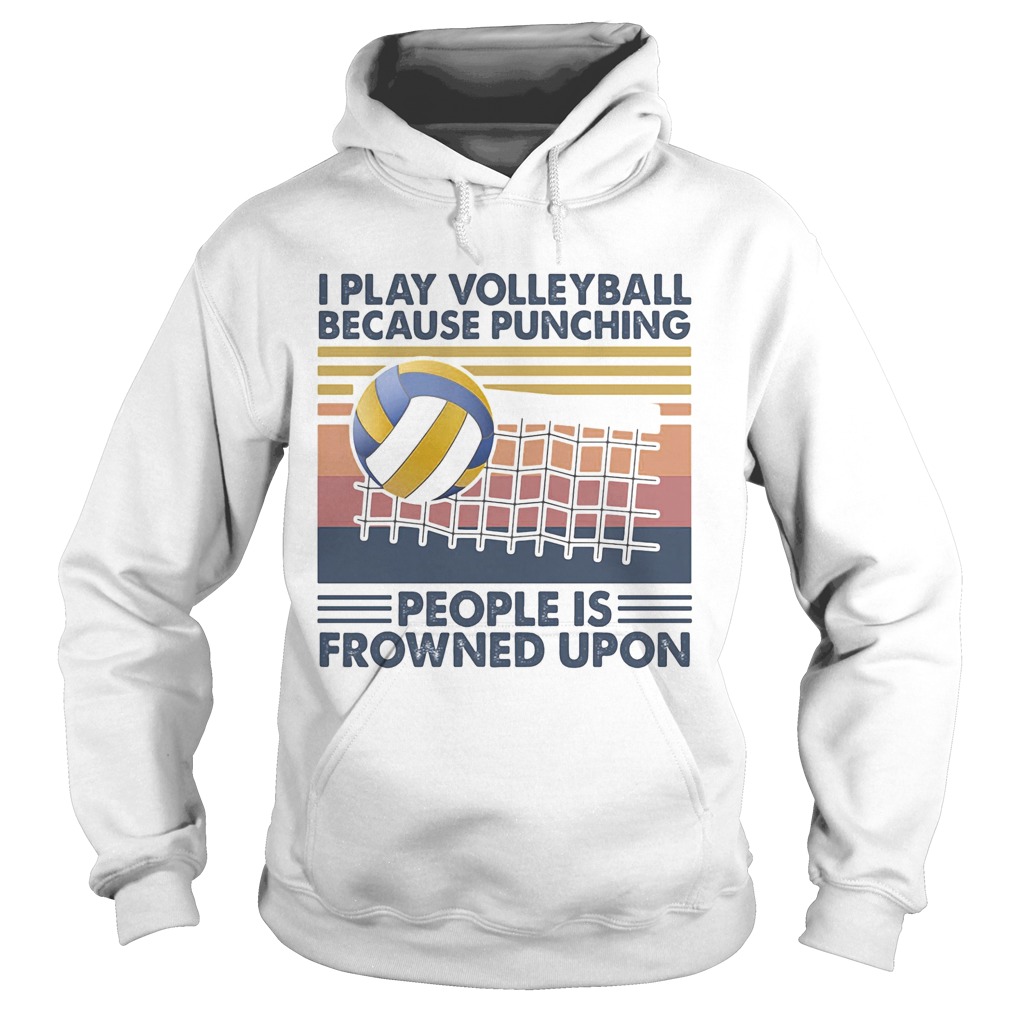 I play volleyball because punching people is frowned upon vintage retro  Hoodie