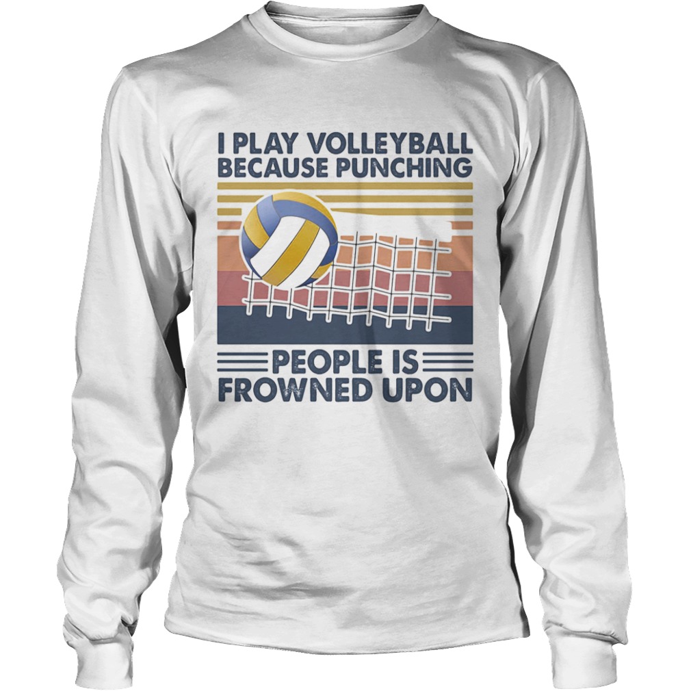 I play volleyball because punching people is frowned upon vintage retro  Long Sleeve