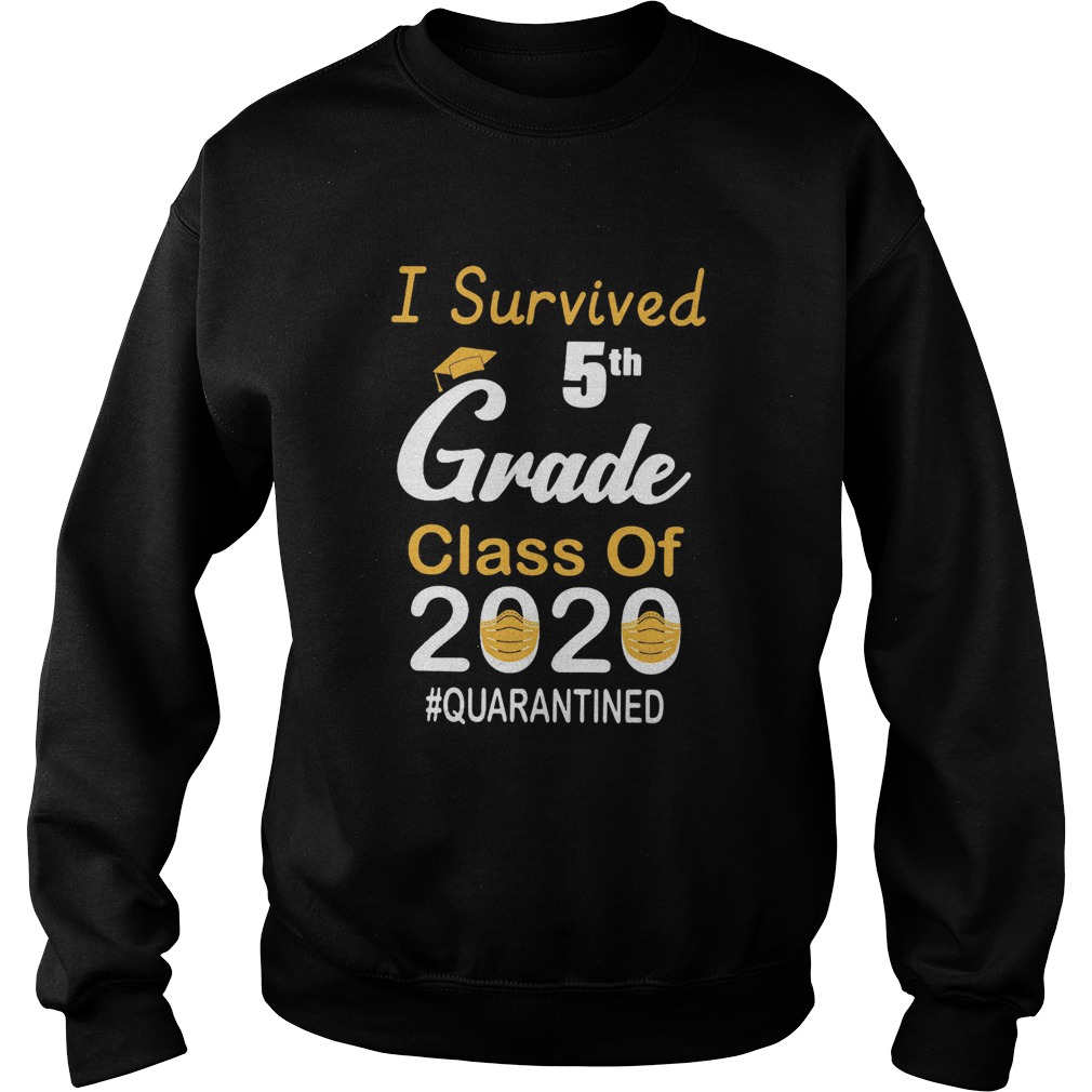 I survived 5th grade class of 2020 mask quarantined  Sweatshirt