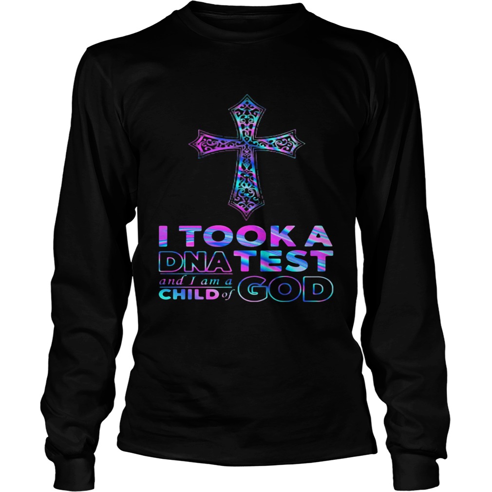 I tool a DNA test and I am a child of god  Long Sleeve