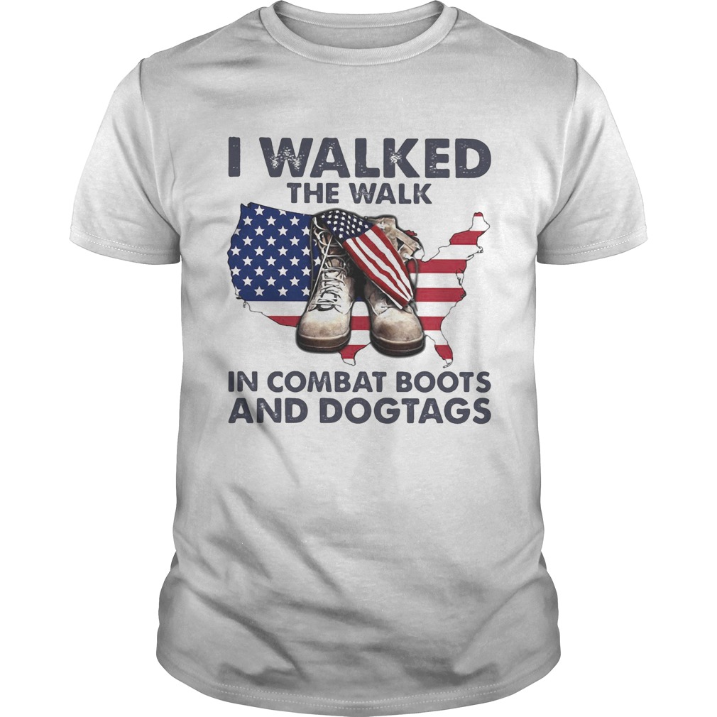 I walked the walk in combat boots and dogtags map American flag veteran Independence day shirt