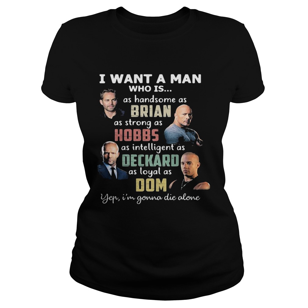 I want a man who is as handsome as brian as strong as hobbs as intelligent as deckard as loyal as d Classic Ladies