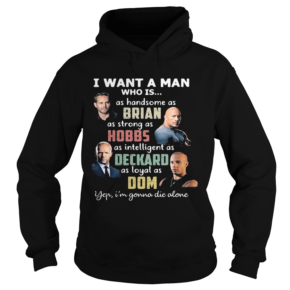 I want a man who is as handsome as brian as strong as hobbs as intelligent as deckard as loyal as d Hoodie