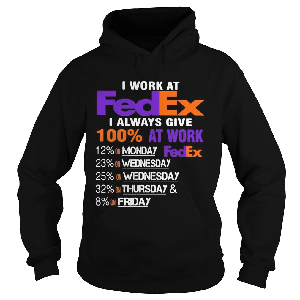 I work at fedex i always give 100 at work  Hoodie