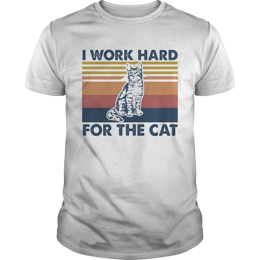 I work hard for the Cat vintage retro shirt