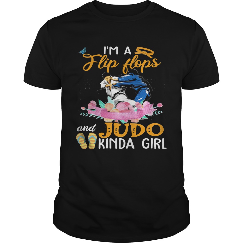 IM A FLIP FLOPS AND JUDO KINDA GIRL FLOWER  Unisex