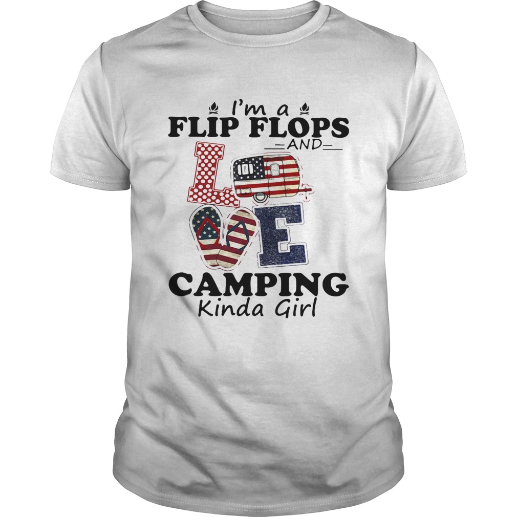 IM A FLIP FLOPS AND LOVE CAMPING KINDA GIRL  Unisex