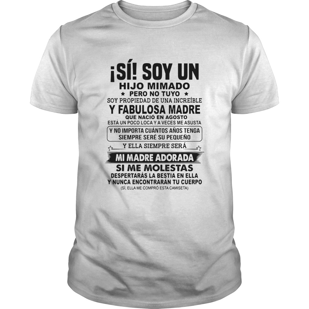 ISi Soy Un Y Fabulosa Madre Que Naci En Agosto Mi madre Adorada Si Me Molestas shirt